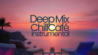 CHILL-CAFE | Deep Mix Instrumental 🎵 Lounge Music Chillout