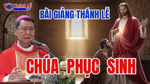 Bài Giảng Thánh Lễ Chúa Phục Sinh Đức Cha Phêrô Nguyễn Văn Khảm
