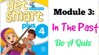 GET SMART PLUS 4: MODULE 3 - IN THE PAST (DO A QUIZ)