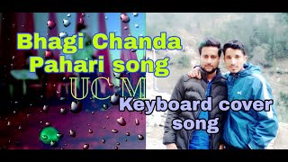 Bhagi Chanda Novin Joshi NJ  pahari song on keyboard Cover by Bunty thakur