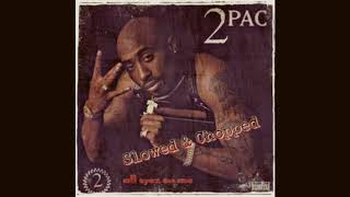 2Pac-Ambitionz Az a Ridah Slowed &Chopped