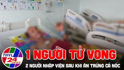 1 người tử vong, 2 người nhập viện sau khi ăn trứng cá nóc