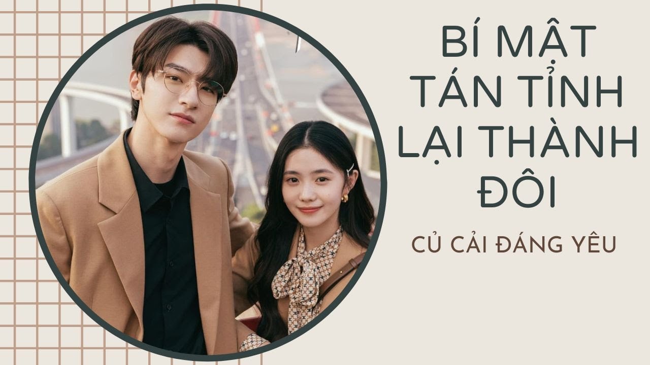 [Review Truyện] BÍ MẬT TÁN TỈNH LẠI THÀNH ĐÔI || CỦ CẢI ĐÁNG YÊU #truyenaudio