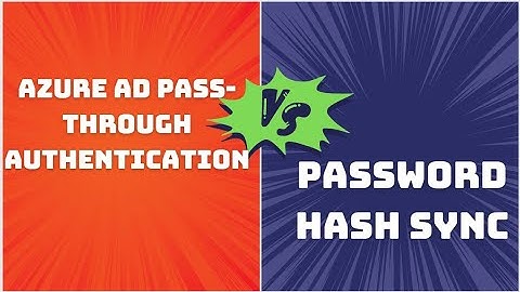 Azure AD Pass-through authentication vs. Password hash sync: A comparison for beginners