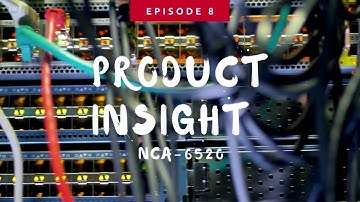Product Insight Episode 8: NCA-6520 Built with 3rd Gen Intel® Xeon® Scalable Processor