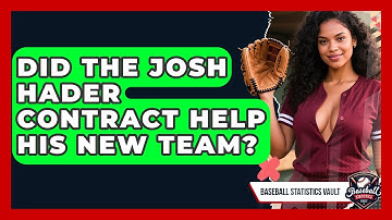 Did the Josh Hader Contract Help His New Team? | Baseball Statistics Vault News