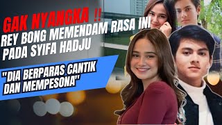 Gak nyangka, Syifa hadju di sukai oleh Rey bong : dia mempunyai paras cantik