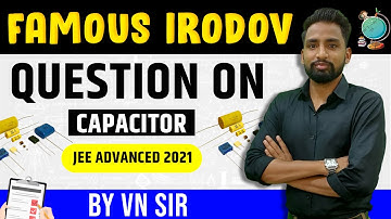 Famous Irodov Question on Capacitor - JEE Advanced 2021