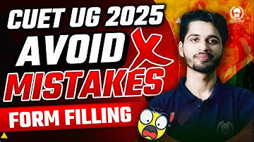 Avoid these Mistakes ❌ In CUET UG 2025 Form Filling Process | गलती करने से बचे