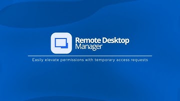 Easily elevate permissions with temporary access requests in Remote Deskop Manager