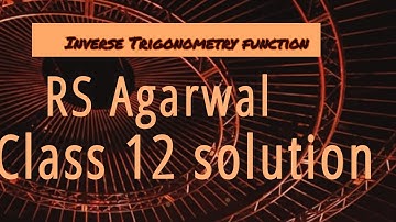 RS Agrawal class 12 Inverse Trigonometry function video 01 ch 4
