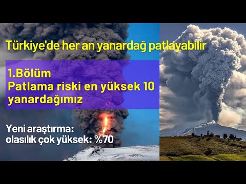 Türkiye'de her an yanardağ patlayabilir 1.Bölüm: Patlama olasılığı yüksek 10 yanardağımız