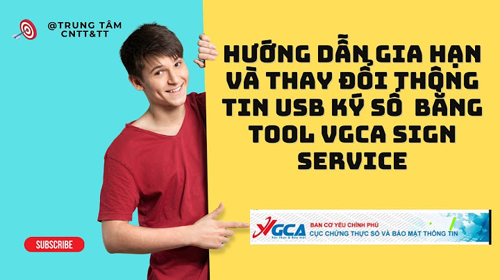 Hướng dẫn thay đổi thông tin chữ ký số vgca năm 2024