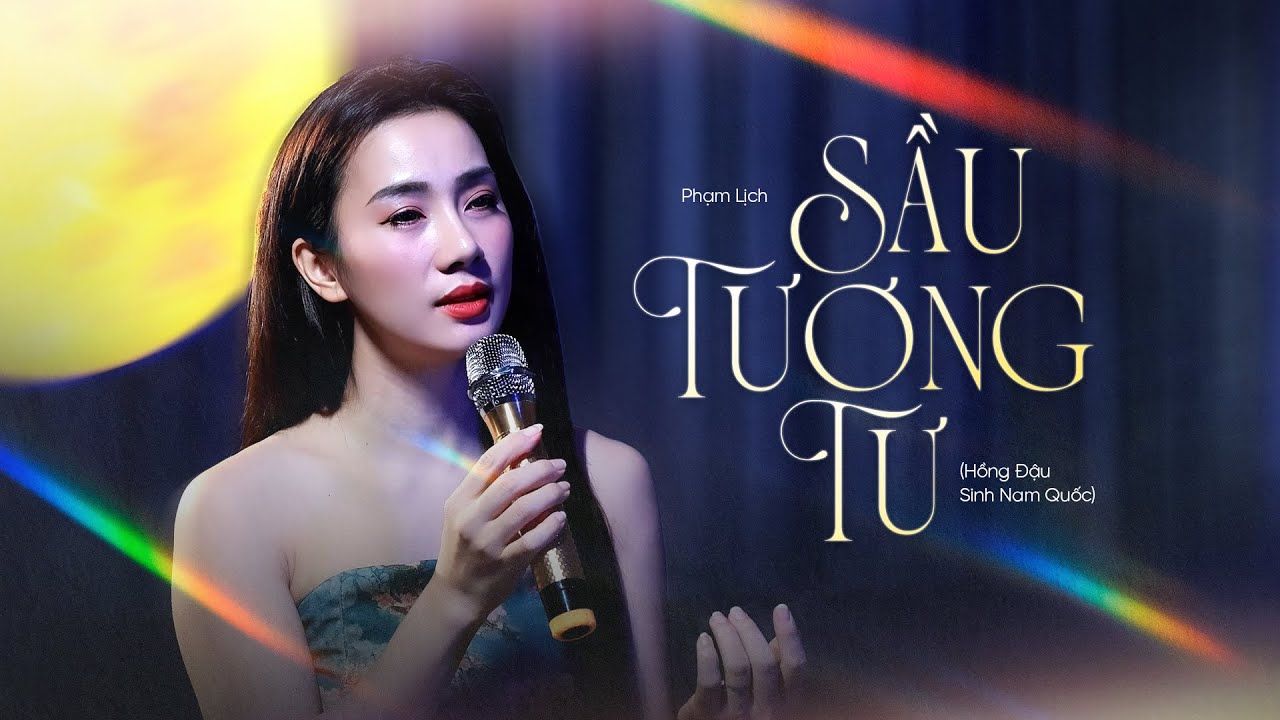 SẦU TƯƠNG TƯ (HỒNG ĐẬU SINH NAM QUỐC) - PHẠM LỊCH I OFFICIAL MV