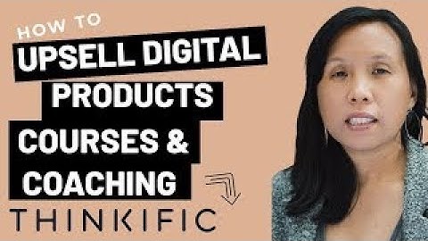 How to Upsell Digital Products, Coaching and or Services in Thinkific? [Updated]