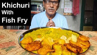 KHICHURI WITH FISH FRY WITH BORA VAJA | Indian Food Eating show | Bengali Eating Show