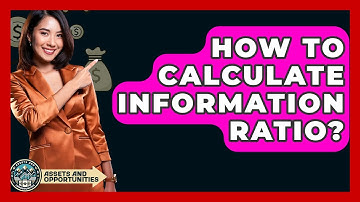 How To Calculate Information Ratio? - AssetsandOpportunity.org