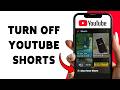 How To Turn Off YouTube Shorts | Disable Short Videos On YouTube 2026