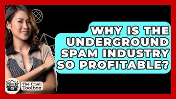 Why Is The Underground Spam Industry So Profitable? - TheEmailToolbox.com