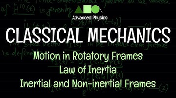 Classical Mechanics - Motion in Rotatory Frames : Law of Inertia / Inertial and Non-inertial Frames