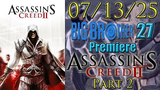Post-Big Brother 27 Premiere | Assassins Creed II - Playthrough Part 2 (07/13/25)