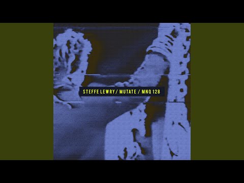 Steffe Lewry — Mutate, Pt. 3