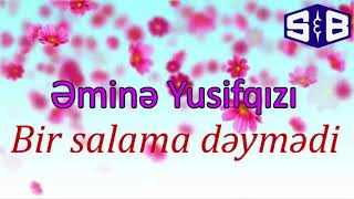 Bir salama deymedi - Emine Yusifqizi