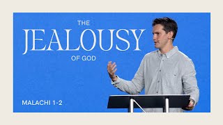 "The Jealousy Of God" (Malachi 1-2) -  Jonny Ardavanis