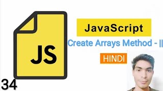 Javascript Create Arrays Method - || Tutorial in Hindi