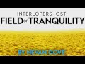 &quot;Field of Tranquility&quot; - Interlopers OST (By Nevan Dove)