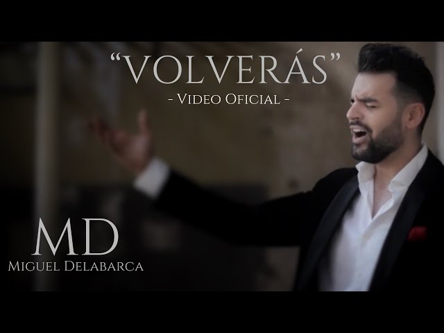 Miguel Delabarca - VOLVERÁS (Video Oficial) / Miguel De La Barca/ De Labarca