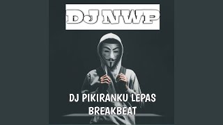 PIKIRANKU LEPAS