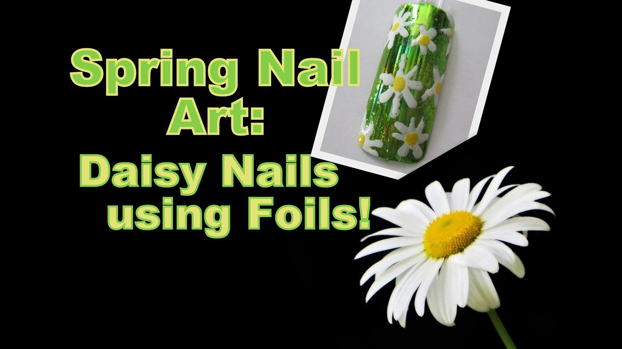 Spring Daisy Nail Art using Foils! YouTube