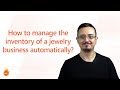 #7 - How to manage the inventory of a jewelry business automatically?