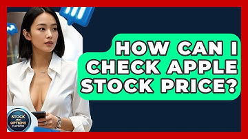 How Can I Check Apple Stock Price? | Stock and Options Playbook