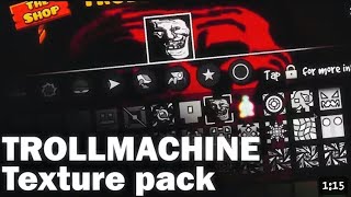 TROLLMACHINE TEXTURE PACK RELEASE [PORTED TO 2.2081]