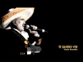 Vicente Fernandez - Te Quiero Ver