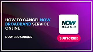 How to Cancel Now Broadband Service Online