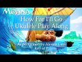 How Far I'll Go Ukulele Play Along (From Moana)