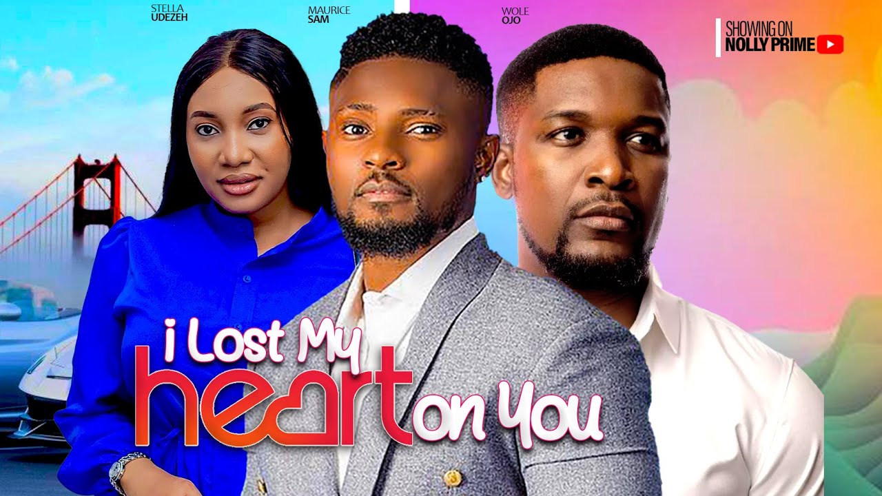 I LOST MY HEART ON YOU - MAURICE SAM, STELLA UDEZEH, WOLE OJO | 2023