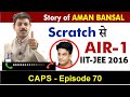 From Scratch to AIR-1 | Story of Aman Bansal JEE Advanced Topper