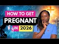 How To GET PREGNANT In 2026