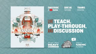 Kanban EV  4p Teaching, Playthrough, & Round table by Heavy Cardboard