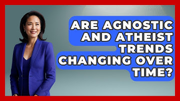 Are Agnostic and Atheist Trends Changing Over Time? - Learn About Atheism