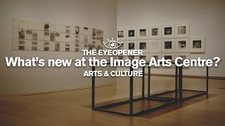 New galleries at the Image Arts Centre