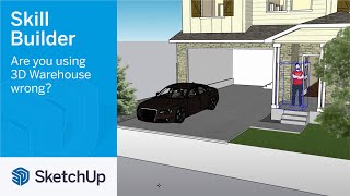 Are you using 3D Warehouse wrong? Skill Builder