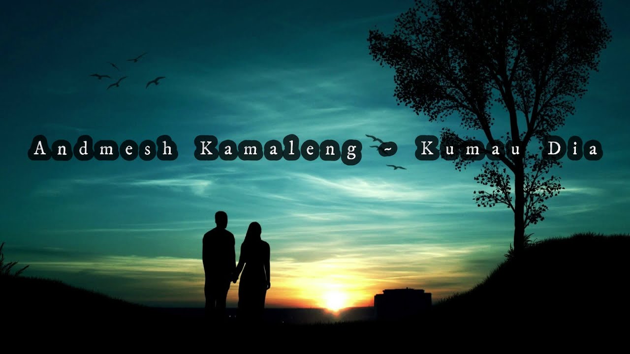 Andmesh Kamaleng ~ Kumau Dia (Lirik) - YouTube