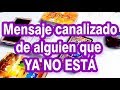 Mensaje canalizado de alguien que ya no esta  entre nosotros🌟🌟