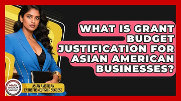 What Is Grant Budget Justification For Asian American Businesses?