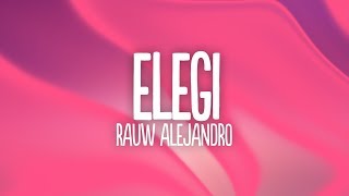 Rauw Alejandro - ELEGÍ (Letra/Lyrics) ft. Dalex, Lenny Tavarez, Dimelo Flow